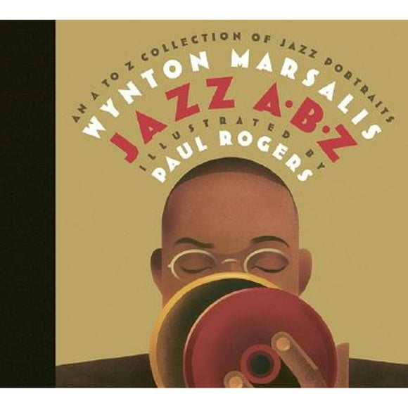 Pre-Owned Jazz Abz: An A to Z Collection of Jazz Portraits (Hardcover 9780763621353) by Wynton Marsalis, Phil Schaap