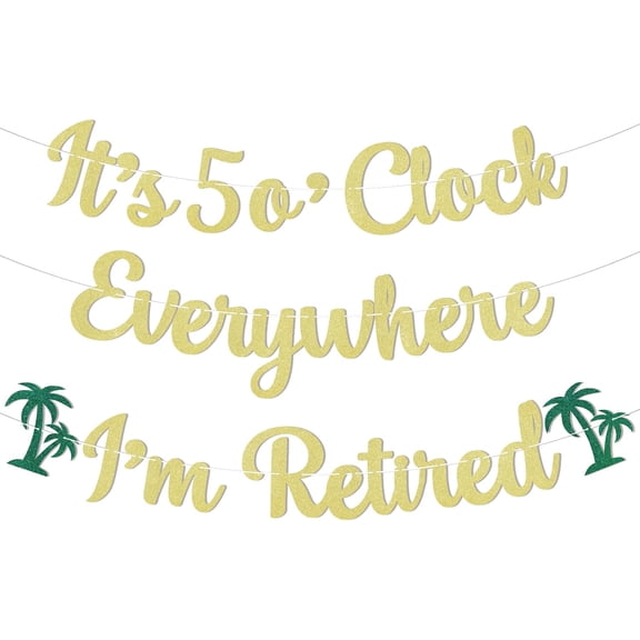 It's 5 o'Clock Everywhere I'm Retired Banner, Summer Retirement Party Decorations, Tropical Happy Retirement Party Decor Gold Glitter