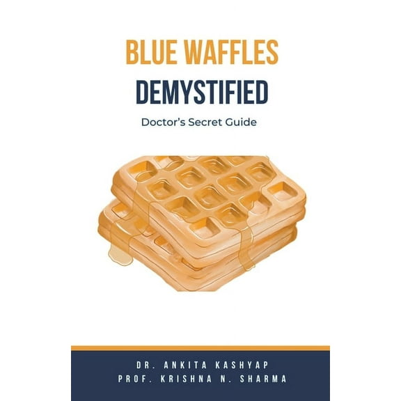 Blue Waffles Demystified: Doctor's Secret Guide, (Paperback)