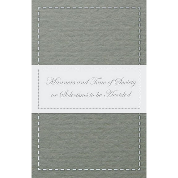 Manners and Tone of Society or Solecisms to Be Avoided, (Paperback)