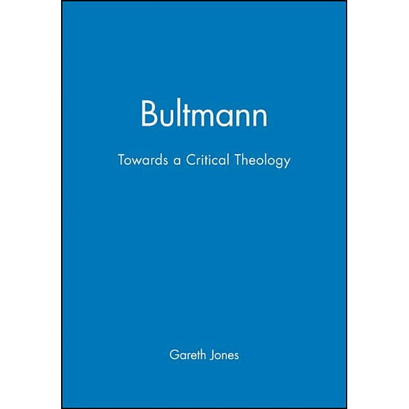 Bultmann: Towards a Critical Theology, (Hardcover)