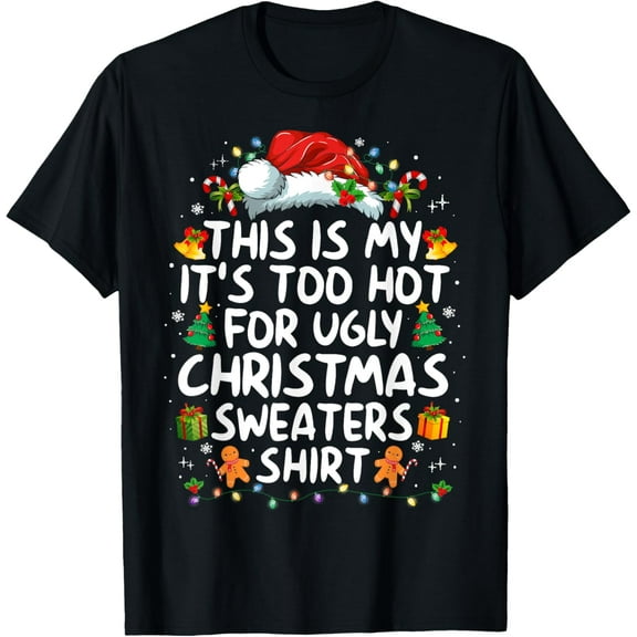 This Is My It's Too Hot For Ugly Christmas Sweaters T-Shirt