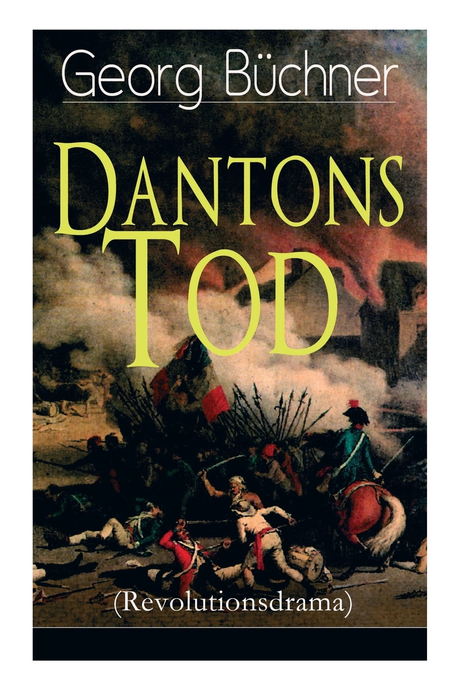 Dantons Tod (Revolutionsdrama): Terrorherrschaft - Revolutionsstück aus ...