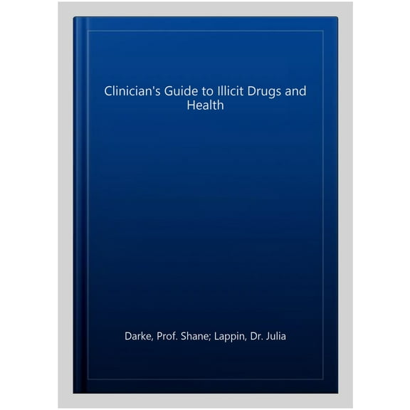 Pre-Owned Clinician'S Guide To Illicit Drugs And Health