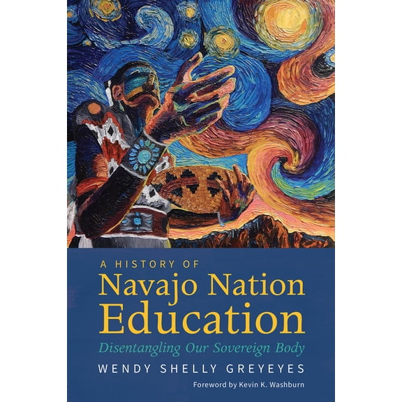 A History of Navajo Nation Education: Disentangling Our Sovereign Body, (Paperback)