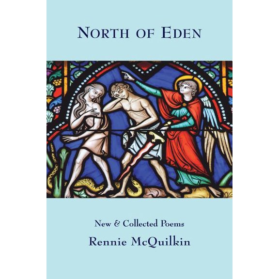 North of Eden: New & Collected Poems