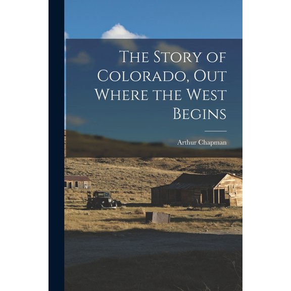 The Story of Colorado, out Where the West Begins, (Paperback)