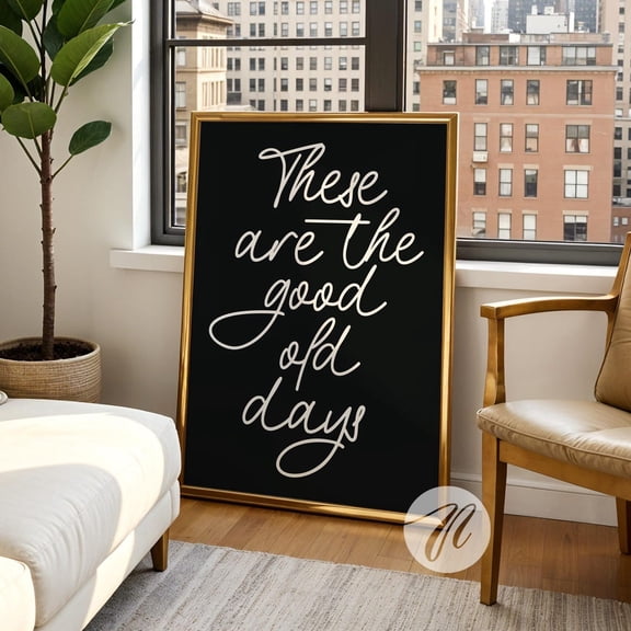 These Are The Good Old Days Typography Wall Art, Unframed Paper Print Size 8x12
