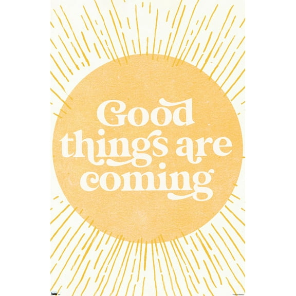 Good Things Are Coming Wall Poster, 22.375" x 34"