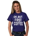 thumbnail image 3 of Ok But First Coffee Caffeine Java Latte Women's Plus Size Graphic Tee Brisco Brands 5X, 3 of 4