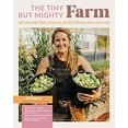 thumbnail image 2 of The Tiny But Mighty Farm: Cultivating High Yields, Community, and Self-Sufficiency from a Home Farm (Spiral Bound), 2 of 2