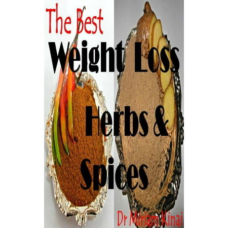 The Best Weight Loss Herbs and Spices - eBook (The Best Herb Vaporizer)