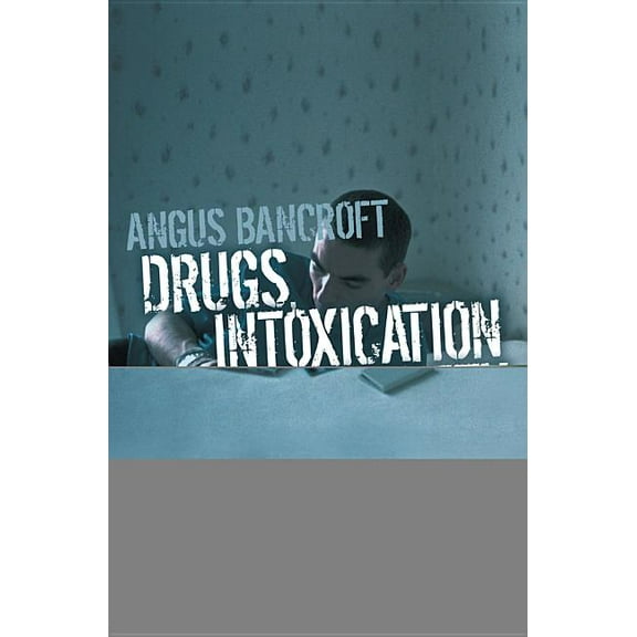 Drugs, Intoxication and Society (Hardcover)