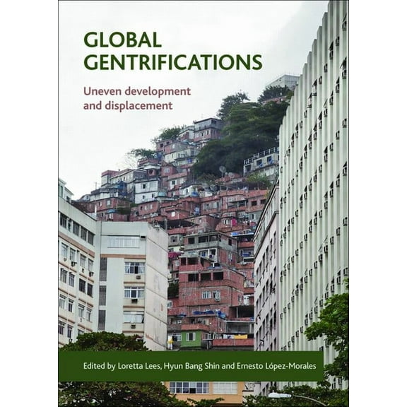 Global Gentrifications: Uneven Development and Displacement, (Paperback)