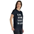 thumbnail image 2 of Inkmeso Scoop-Neck Go Ask Your Dad Graphic Tshirt Short Sleeve Cotton Tee Blouse, 2 of 8