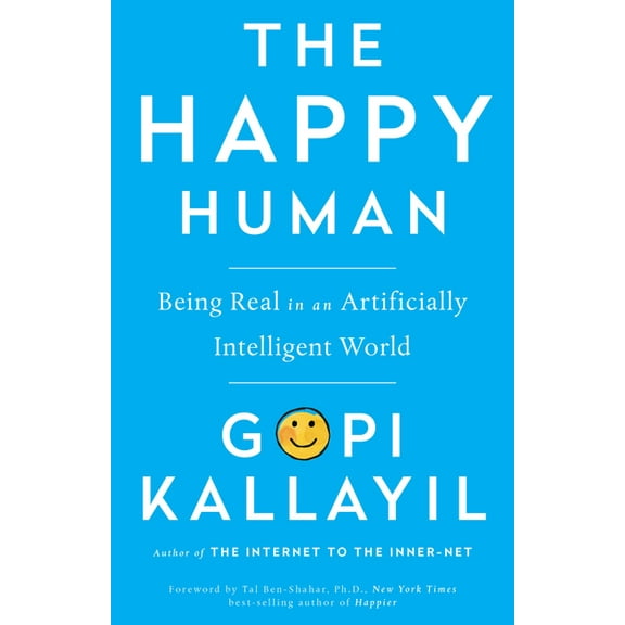 Happy Human: Being Real in an Artificially Intelligent World, (Paperback)