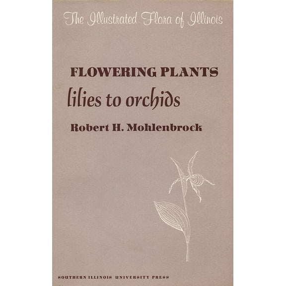 The Illustrated Flora of Illinois: Flowering Plants: Lilies to Orchids (Hardcover)