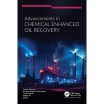Advancements in Chemical Enhanced Oil Recovery, (Hardcover)