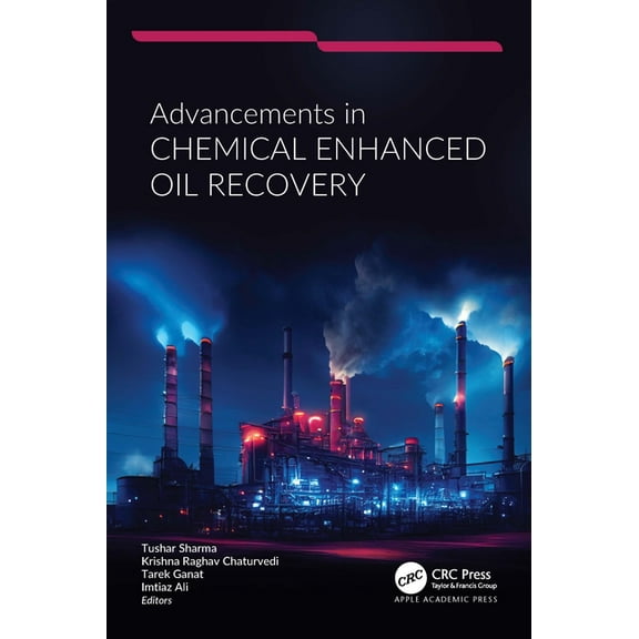 Advancements in Chemical Enhanced Oil Recovery, (Hardcover)