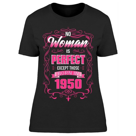 The Perfect Woman Born In 1950 Women's T-shirt