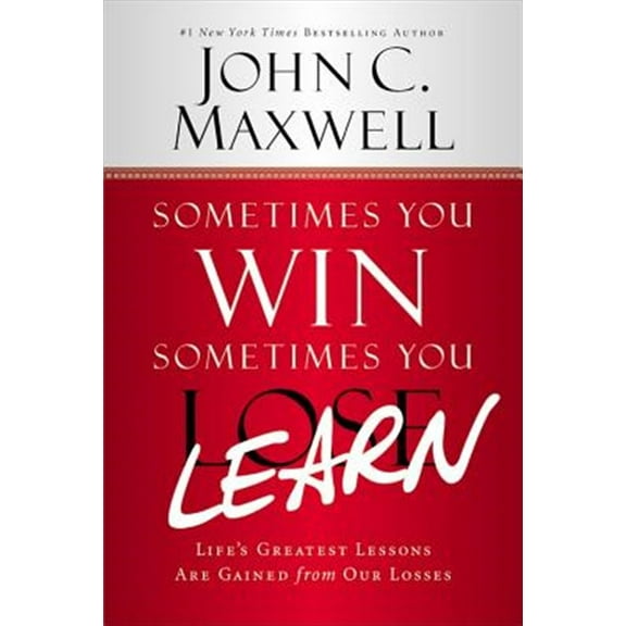 Pre-Owned Sometimes You Win--Sometimes You Learn: Life's Greatest Lessons Are Gained from Our Losses (Paperback) 1599953706 9781599953700