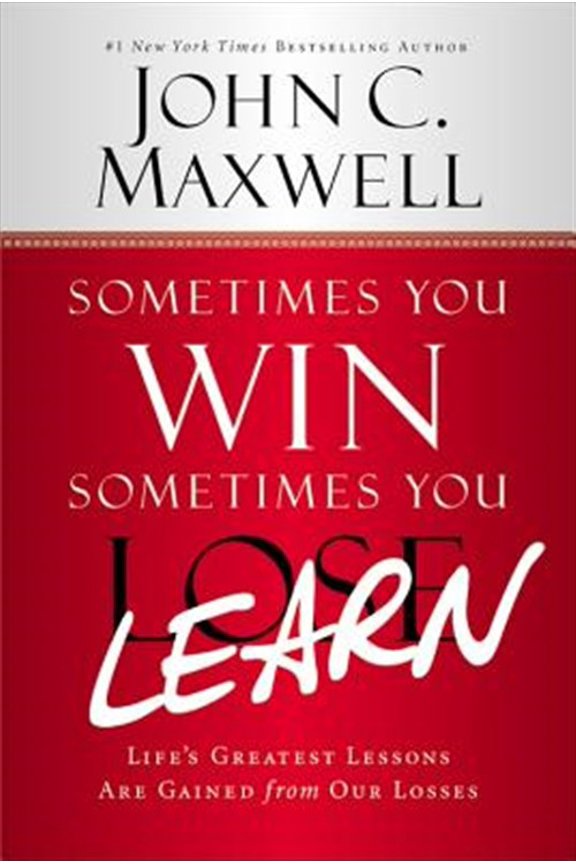 Pre-Owned Sometimes You Win--Sometimes You Learn: Life's Greatest Lessons Are Gained from Our Losses (Hardcover) 1455576115 9781455576111