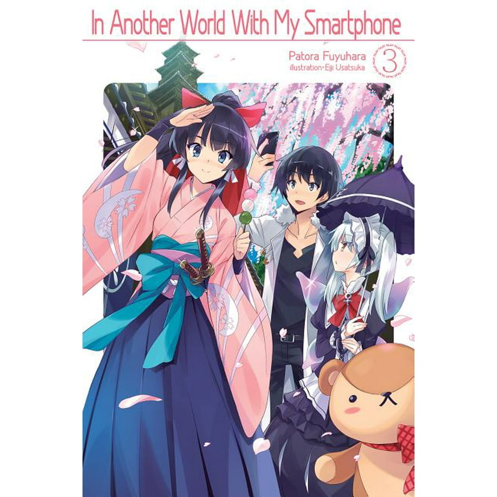 Smartphone In Another World Light Novel In Another World with My Smartphone (Light Novel): In Another World
