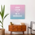 thumbnail image 4 of Creative Products Keep Calm And Be A Mermaid 24x24 Canvas Wall Art, 4 of 5