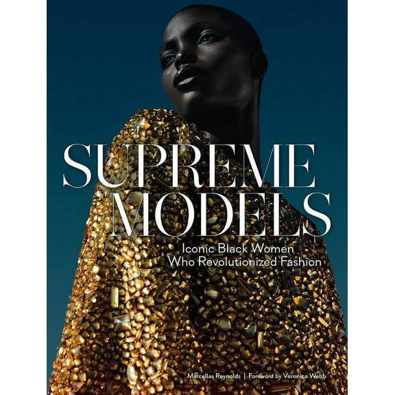 Supreme Models : Iconic Black Women Who Revolutionized Fashion (Hardcover)