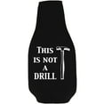 thumbnail image 2 of This Is Not A Drill Beer Bottle Coolie With Opener (Black), 2 of 5