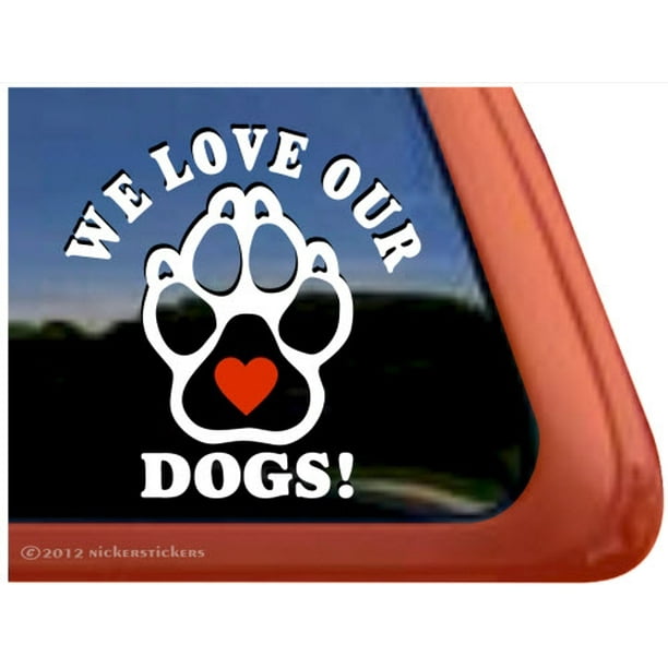 We Love Our DogsHigh Quality Vinyl Dog Paw Print Window Decal