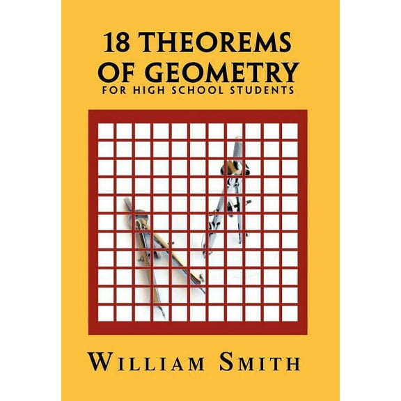 18 Theorems of Geometry: for High School Students, (Hardcover)