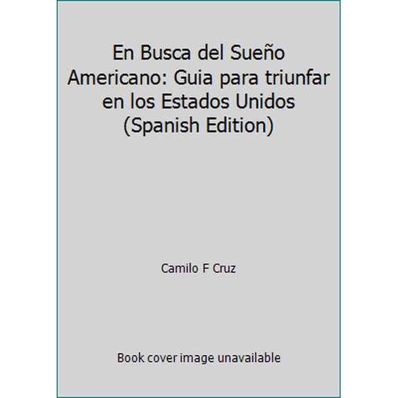 Pre-Owned En Busca del Sueo Americano: Guia para triunfar en los Estados Unidos (Spanish Edition) (Hardcover) 9586390888 9789586390880