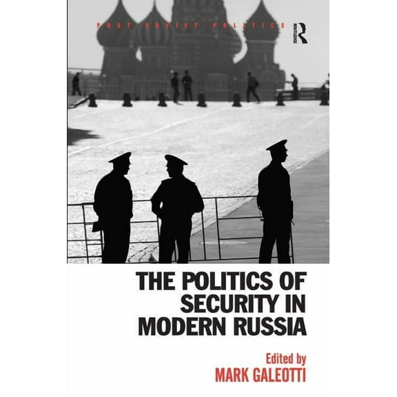 Post-Soviet Politics The Politics of Security in Modern Russia, (Hardcover)