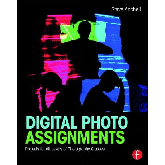 Photography Educators: Digital Photo Assignments: Projects for All Levels of Photography Classes (Paperback)