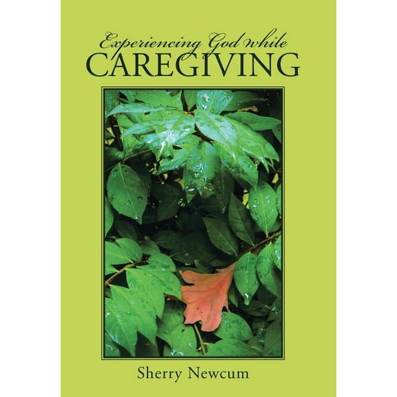 Experiencing God While Caregiving (Hardcover)
