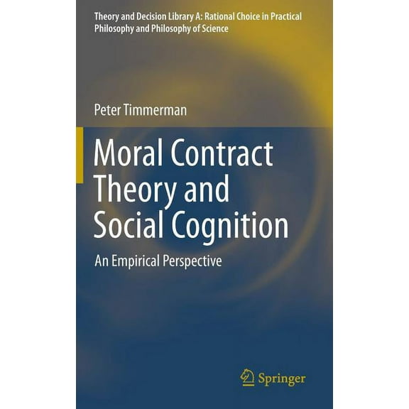 Theory and Decision Library A: Moral Contract Theory and Social Cognition: An Empirical Perspective, Book 48, (Hardcover)