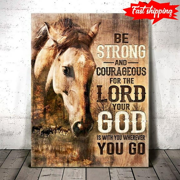 Cool Horse Be Strong And Courageous For The Lord Your God Is With You Wherever You Go 11 x 17 Inch Poster