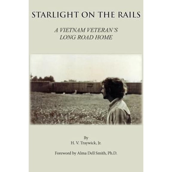 Pre-Owned Starlight on the Rails: A Vietnam Veteran's Long Road Home (Hardcover)