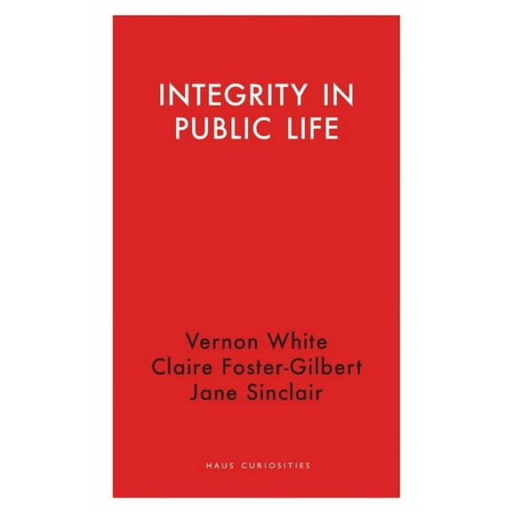 Haus Curiosities: Integrity in Public Life (Paperback)