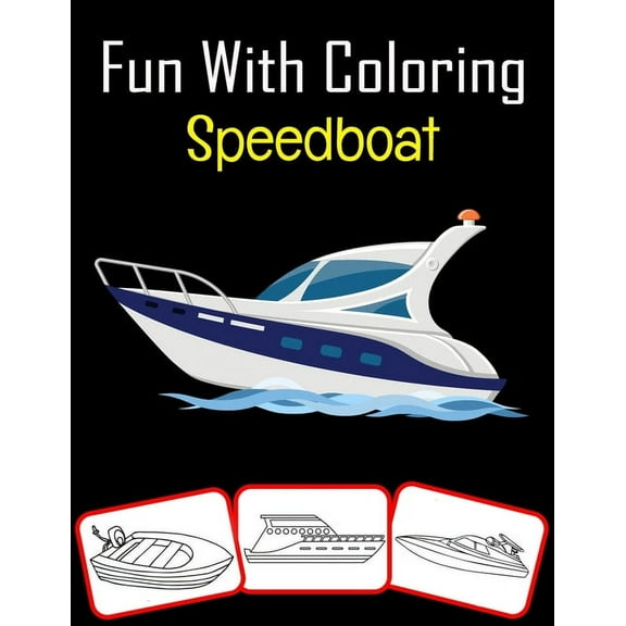 Fun with Coloring Speedboat: Speedboat pictures, coloring and learning book with fun for kids (50 (Paperback) by Rose Press House