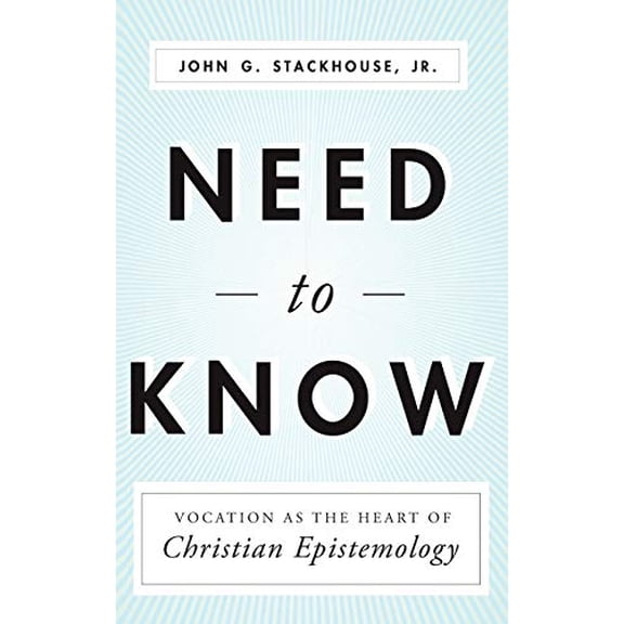 Pre-Owned Need to Know: Vocation as the Heart of Christian Epistemology (Hardcover) 0199790647 9780199790647