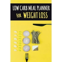 Low Carb Meal Planner for Weight Loss: A Daily Food Journal to Help You Become Your BEST Self Low Carb Daily Food Journa, (Paperback)