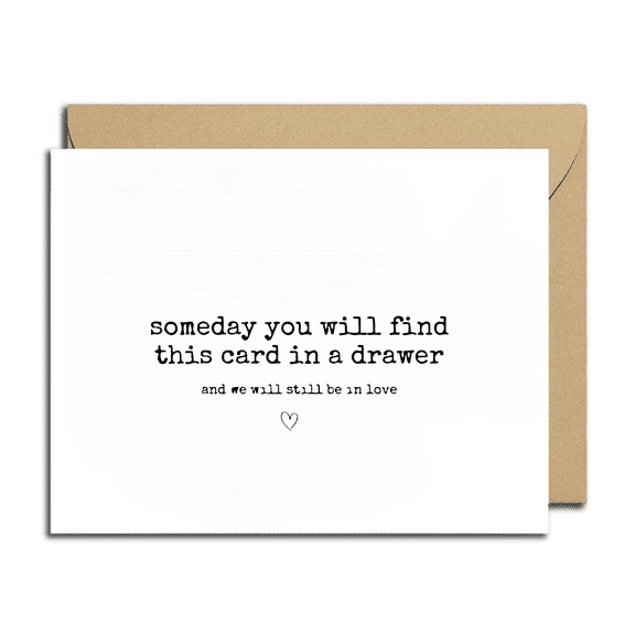 Someday You Will Find This Card in a Drawer - Romantic Love Card with Heartfelt Message - Blank Inside for Personal Touch - Ideal for Anniversary, Valentine's Day, or Just Because