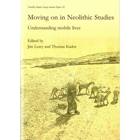 Moving on in Neolithic Studies: Understanding mobile lives