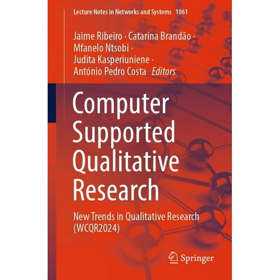 Lecture Notes in Networks and Systems Computer Supported Qualitative Research: New Trends in Qualitative Research (Wcqr2024), Book 1061, (Paperback)