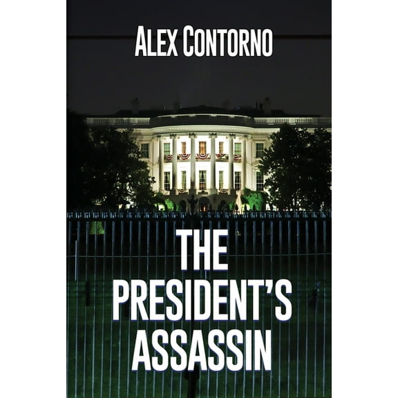 The President's Assassin: A Political Thriller, (Paperback)