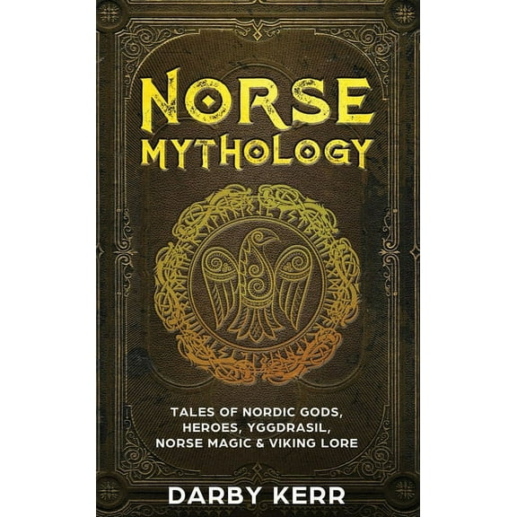 Norse Mythology: Tales of Nordic Gods, Heroes, Yggdrasil, Norse Magic & Viking Lore, (Hardcover)