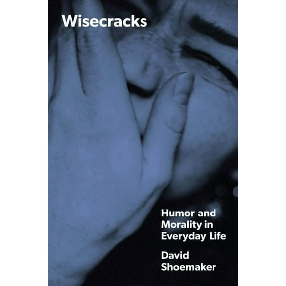 Wisecracks: Humor and Morality in Everyday Life, (Paperback)