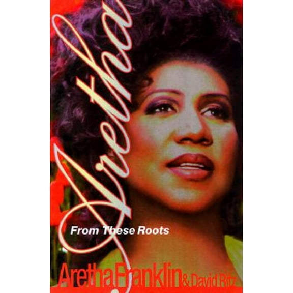 Aretha: From These Roots (Hardcover) by Aretha Franklin, David Ritz